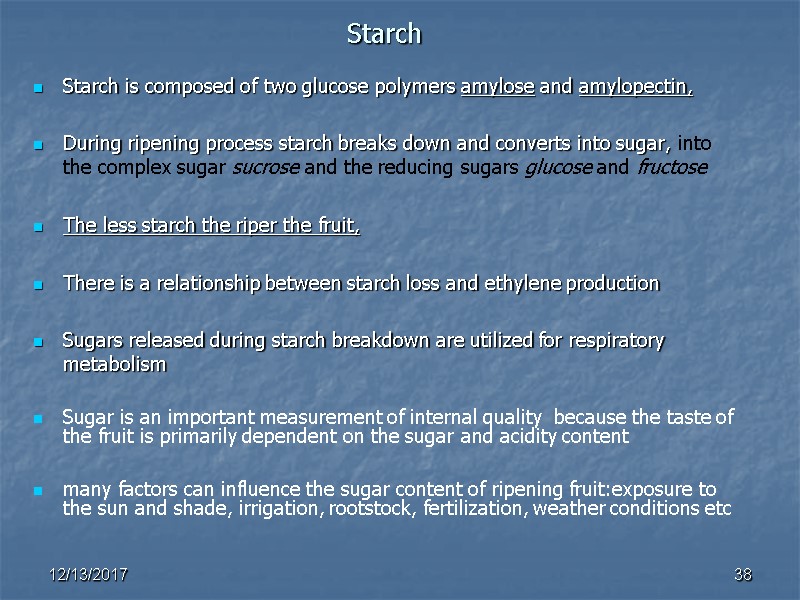 Starch Starch is composed of two glucose polymers amylose and amylopectin,  During ripening
